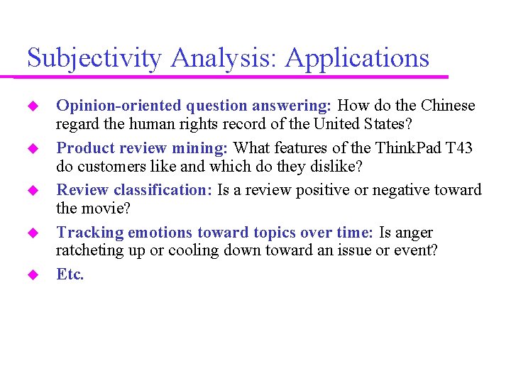 Subjectivity Analysis: Applications Opinion-oriented question answering: How do the Chinese regard the human rights