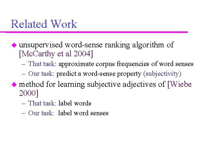 Related Work unsupervised word-sense ranking algorithm of [Mc. Carthy et al 2004] – That