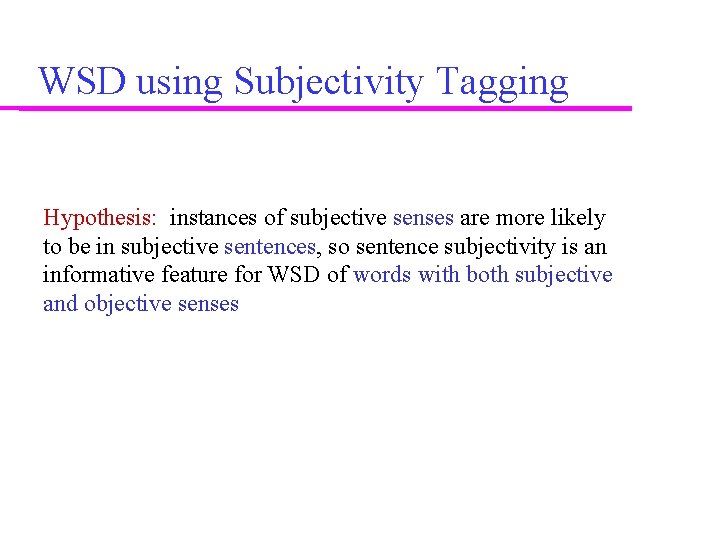WSD using Subjectivity Tagging Hypothesis: instances of subjective senses are more likely to be