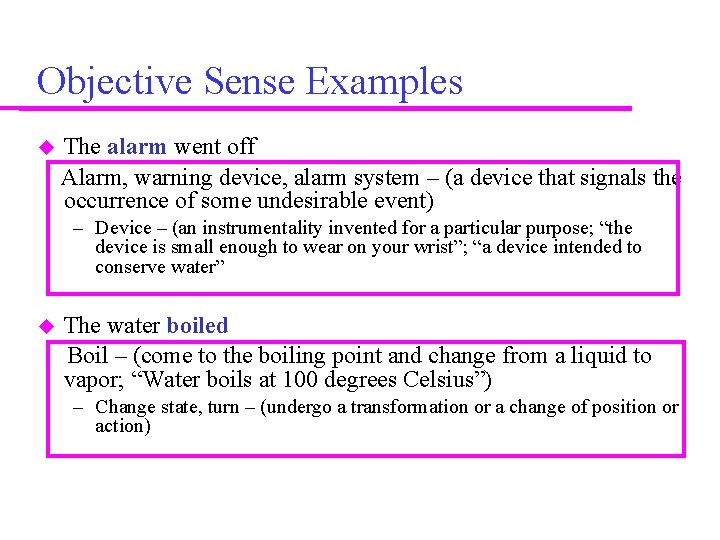 Objective Sense Examples The alarm went off Alarm, warning device, alarm system – (a