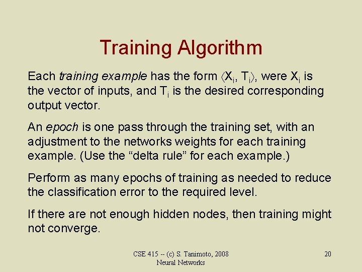 Training Algorithm Each training example has the form Xi, Ti , were Xi is