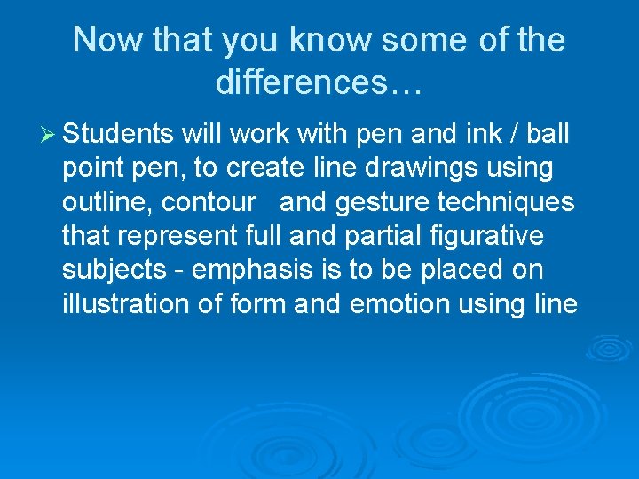Now that you know some of the differences… Ø Students will work with pen