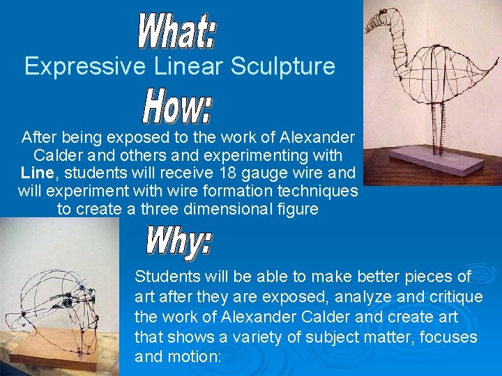 Expressive Linear Sculpture After being exposed to the work of Alexander Calder and others