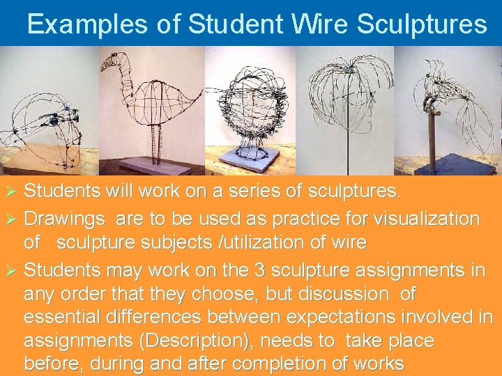 Examples of Student Wire Sculptures Students will work on a series of sculptures. Ø