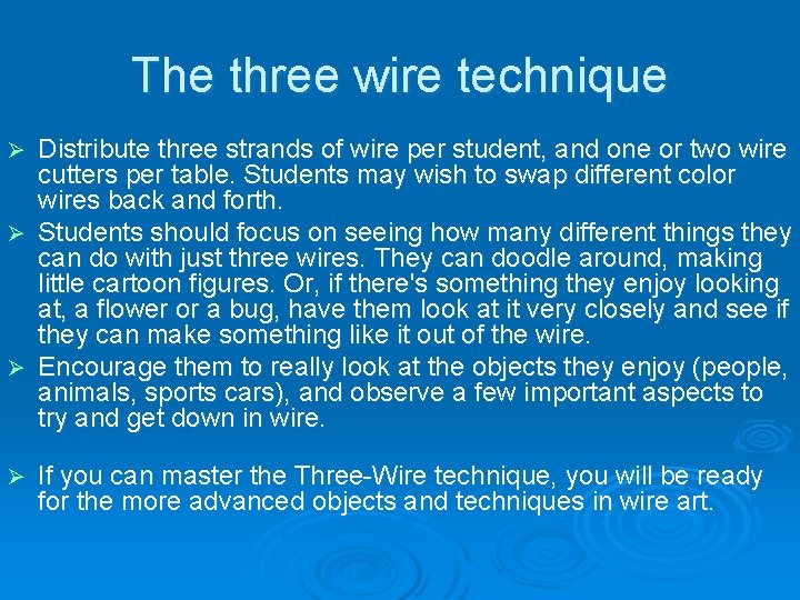 The three wire technique Distribute three strands of wire per student, and one or