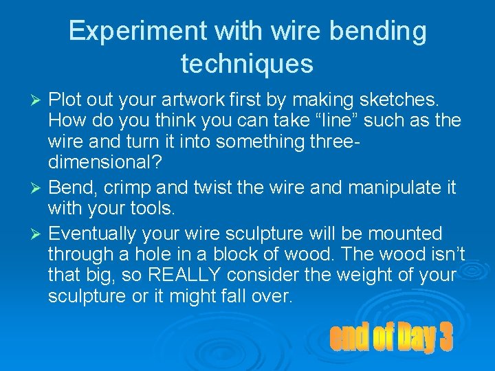 Experiment with wire bending techniques Plot out your artwork first by making sketches. How