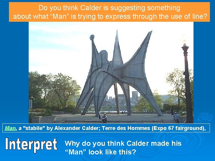 Do you think Calder is suggesting something about what “Man” is trying to express