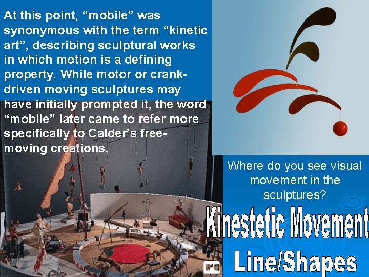 At this point, “mobile” was synonymous with the term “kinetic art”, describing sculptural works