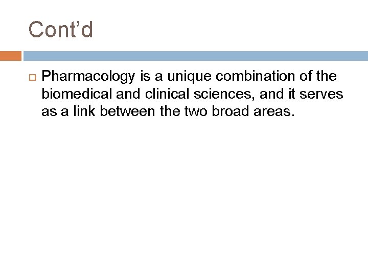 Cont’d Pharmacology is a unique combination of the biomedical and clinical sciences, and it Cont’d Pharmacology is a unique combination of the biomedical and clinical sciences, and it