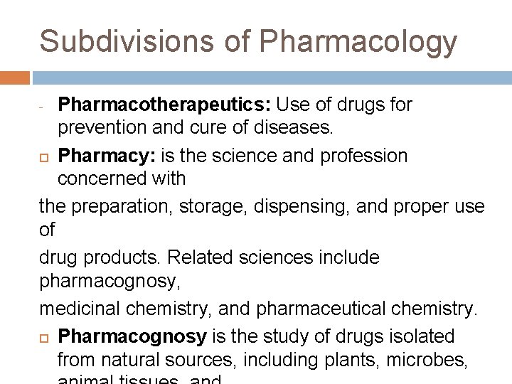 Subdivisions of Pharmacology Pharmacotherapeutics: Use of drugs for prevention and cure of diseases. Pharmacy: Subdivisions of Pharmacology Pharmacotherapeutics: Use of drugs for prevention and cure of diseases. Pharmacy: