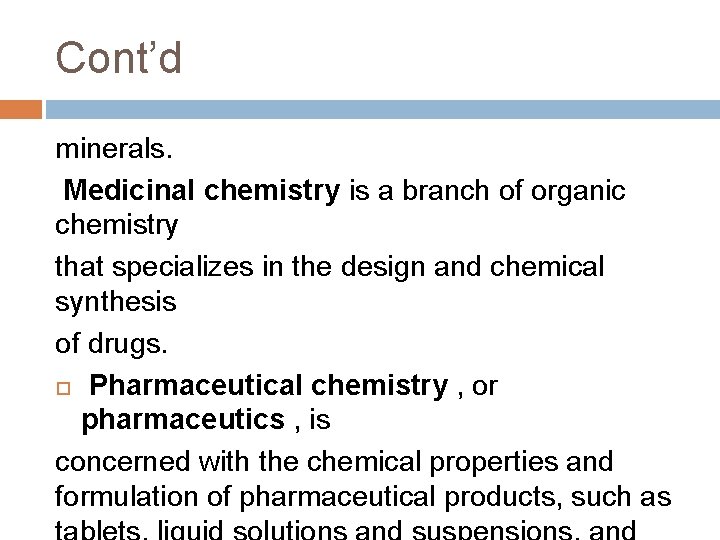 Cont’d minerals. Medicinal chemistry is a branch of organic chemistry that specializes in the Cont’d minerals. Medicinal chemistry is a branch of organic chemistry that specializes in the