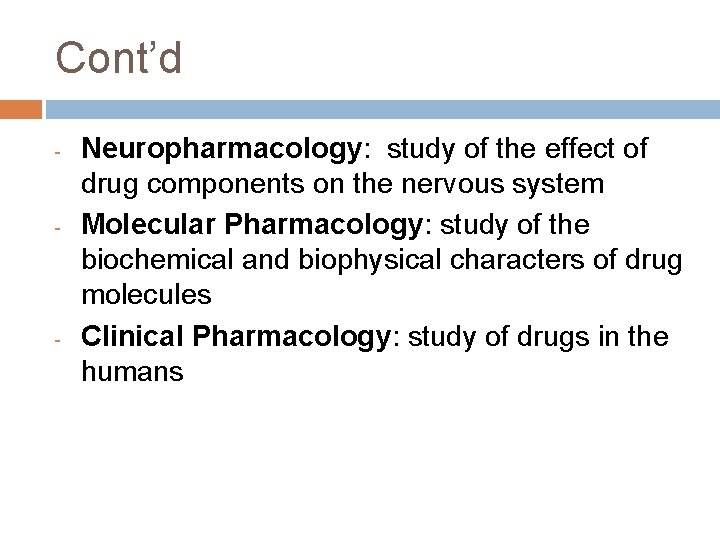 Cont’d - - - Neuropharmacology: study of the effect of drug components on the Cont’d - - - Neuropharmacology: study of the effect of drug components on the