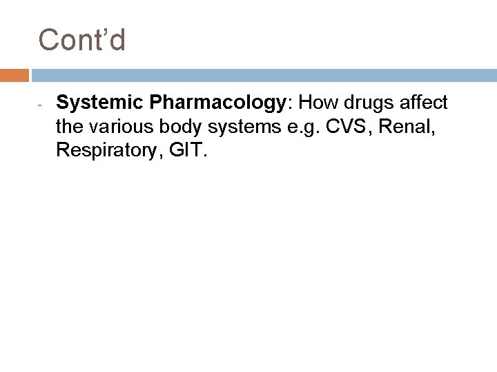 Cont’d - Systemic Pharmacology: How drugs affect the various body systems e. g. CVS, Cont’d - Systemic Pharmacology: How drugs affect the various body systems e. g. CVS,