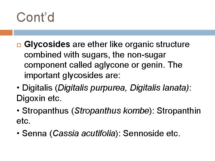 Cont’d Glycosides are ether like organic structure combined with sugars, the non-sugar component called Cont’d Glycosides are ether like organic structure combined with sugars, the non-sugar component called