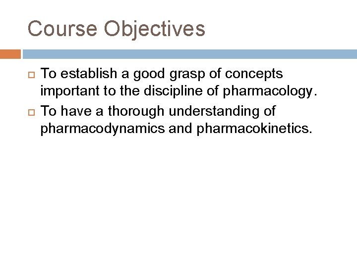 Course Objectives To establish a good grasp of concepts important to the discipline of Course Objectives To establish a good grasp of concepts important to the discipline of