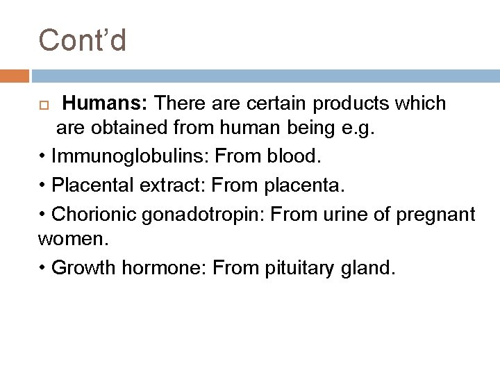 Cont’d Humans: There are certain products which are obtained from human being e. g. Cont’d Humans: There are certain products which are obtained from human being e. g.