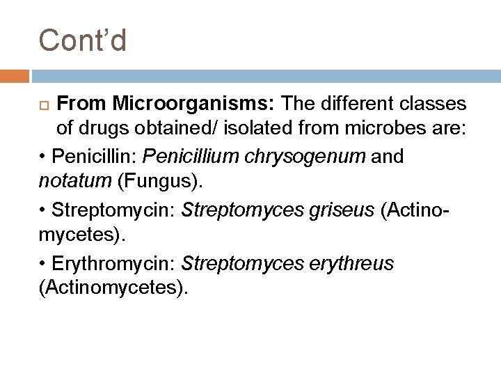 Cont’d From Microorganisms: The different classes of drugs obtained/ isolated from microbes are: • Cont’d From Microorganisms: The different classes of drugs obtained/ isolated from microbes are: •