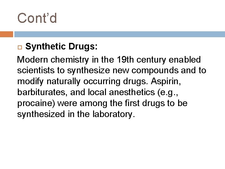 Cont’d Synthetic Drugs: Modern chemistry in the 19 th century enabled scientists to synthesize Cont’d Synthetic Drugs: Modern chemistry in the 19 th century enabled scientists to synthesize