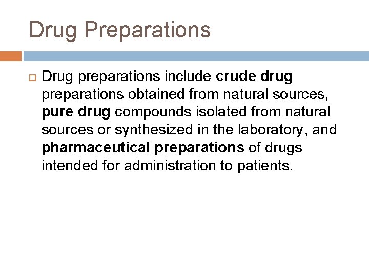 Drug Preparations Drug preparations include crude drug preparations obtained from natural sources, pure drug Drug Preparations Drug preparations include crude drug preparations obtained from natural sources, pure drug