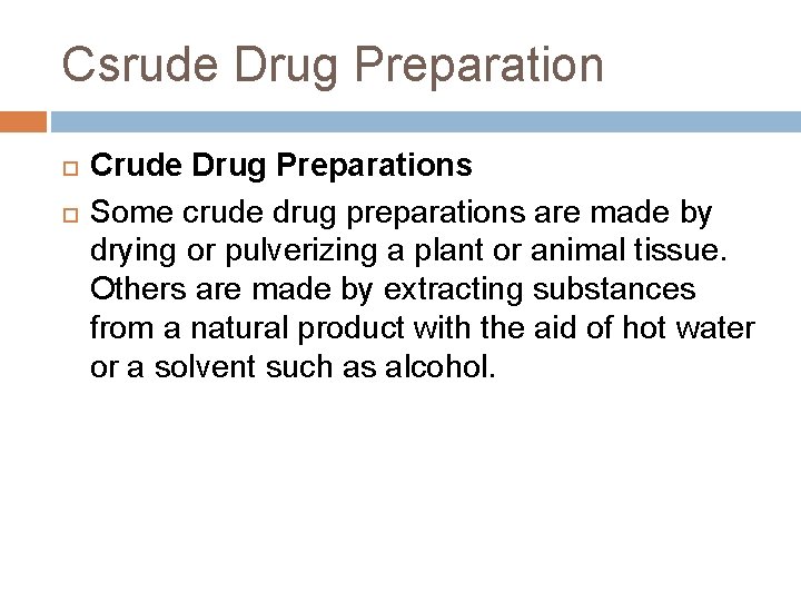 Csrude Drug Preparation Crude Drug Preparations Some crude drug preparations are made by drying Csrude Drug Preparation Crude Drug Preparations Some crude drug preparations are made by drying
