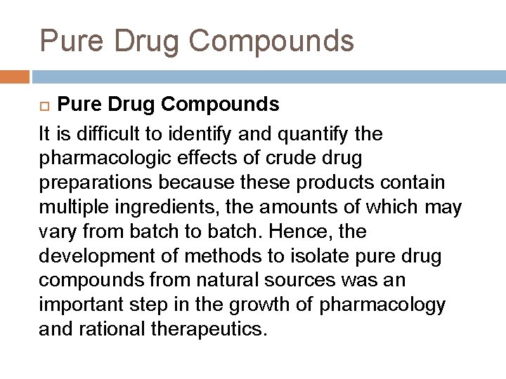 Pure Drug Compounds It is difficult to identify and quantify the pharmacologic effects of Pure Drug Compounds It is difficult to identify and quantify the pharmacologic effects of