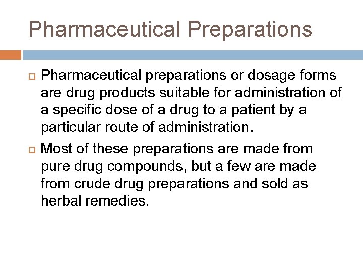 Pharmaceutical Preparations Pharmaceutical preparations or dosage forms are drug products suitable for administration of Pharmaceutical Preparations Pharmaceutical preparations or dosage forms are drug products suitable for administration of