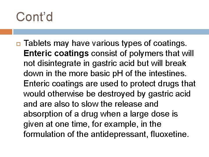Cont’d Tablets may have various types of coatings. Enteric coatings consist of polymers that Cont’d Tablets may have various types of coatings. Enteric coatings consist of polymers that