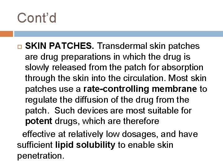 Cont’d SKIN PATCHES. Transdermal skin patches are drug preparations in which the drug is Cont’d SKIN PATCHES. Transdermal skin patches are drug preparations in which the drug is