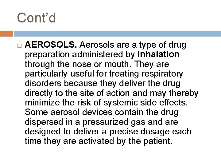 Cont’d AEROSOLS. Aerosols are a type of drug preparation administered by inhalation through the Cont’d AEROSOLS. Aerosols are a type of drug preparation administered by inhalation through the