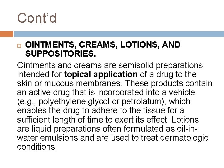 Cont’d OINTMENTS, CREAMS, LOTIONS, AND SUPPOSITORIES. Ointments and creams are semisolid preparations intended for Cont’d OINTMENTS, CREAMS, LOTIONS, AND SUPPOSITORIES. Ointments and creams are semisolid preparations intended for