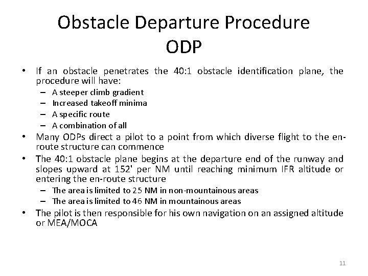 Obstacle Departure Procedure ODP • If an obstacle penetrates the 40: 1 obstacle identification