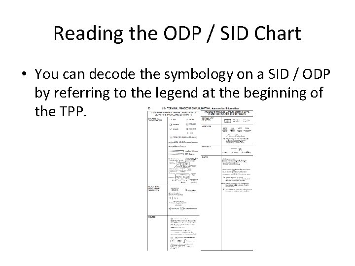 Reading the ODP / SID Chart • You can decode the symbology on a