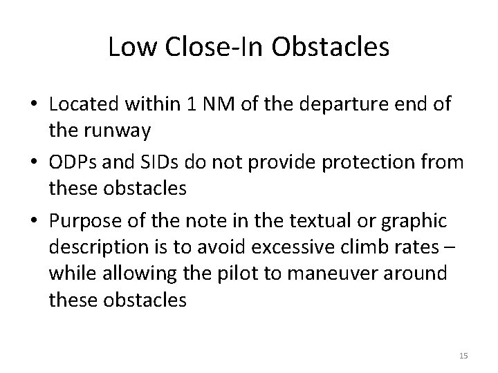 Low Close-In Obstacles • Located within 1 NM of the departure end of the