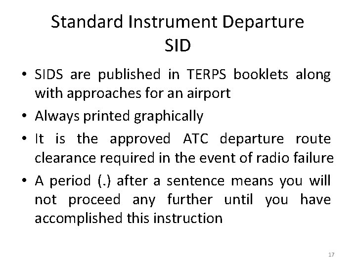 Standard Instrument Departure SID • SIDS are published in TERPS booklets along with approaches