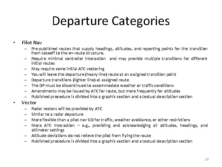 Departure Categories • Pilot Nav – Pre-published routes that supply headings, altitudes, and reporting