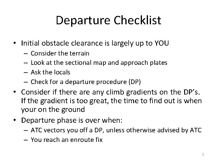 Departure Checklist • Initial obstacle clearance is largely up to YOU – – Consider