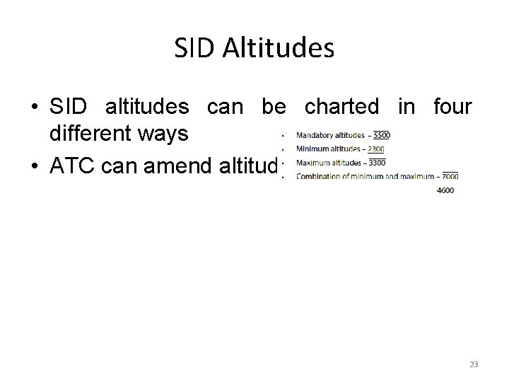 SID Altitudes • SID altitudes can be charted in four different ways • ATC