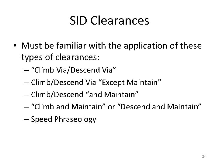 SID Clearances • Must be familiar with the application of these types of clearances: