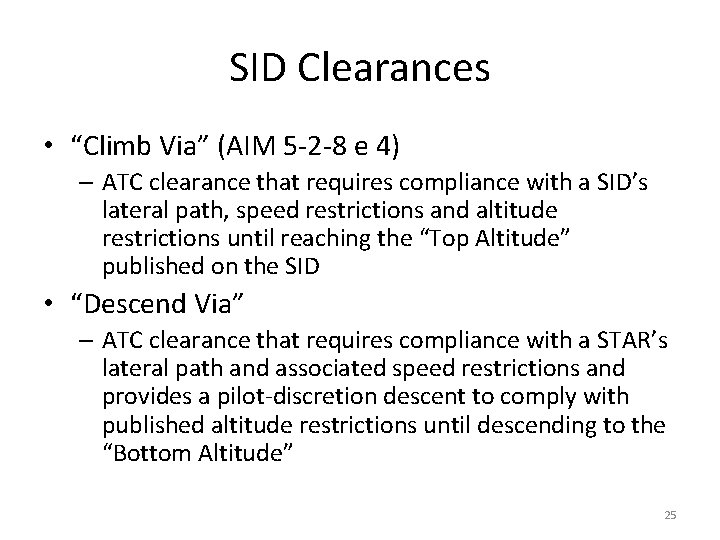 SID Clearances • “Climb Via” (AIM 5 -2 -8 e 4) – ATC clearance