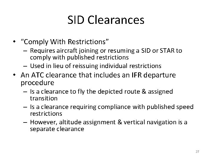 SID Clearances • “Comply With Restrictions” – Requires aircraft joining or resuming a SID