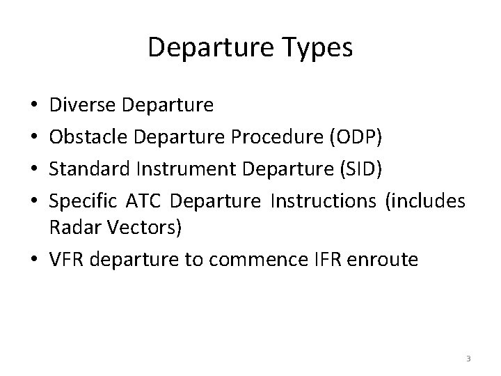 Departure Types Diverse Departure Obstacle Departure Procedure (ODP) Standard Instrument Departure (SID) Specific ATC
