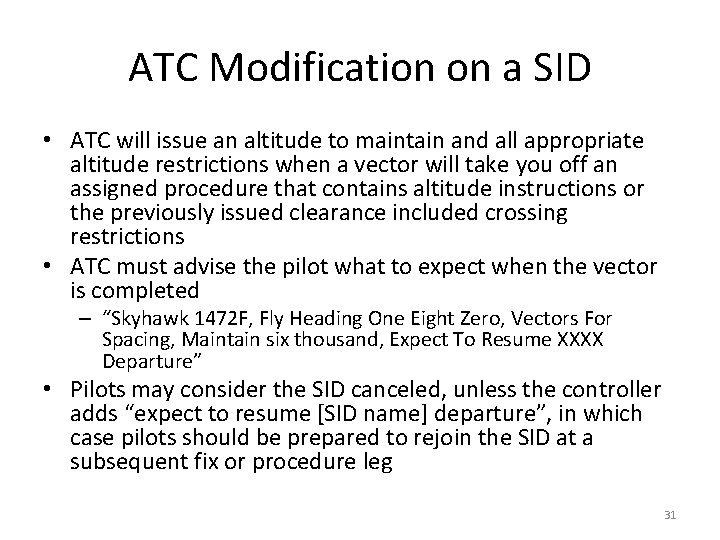 ATC Modification on a SID • ATC will issue an altitude to maintain and