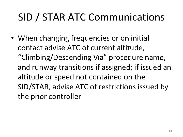 SID / STAR ATC Communications • When changing frequencies or on initial contact advise