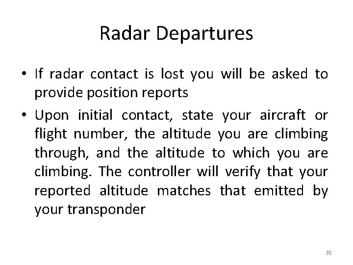 Radar Departures • If radar contact is lost you will be asked to provide
