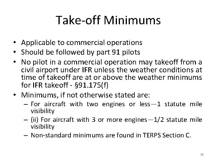 Take-off Minimums • Applicable to commercial operations • Should be followed by part 91