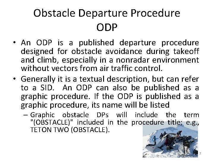 Obstacle Departure Procedure ODP • An ODP is a published departure procedure designed for
