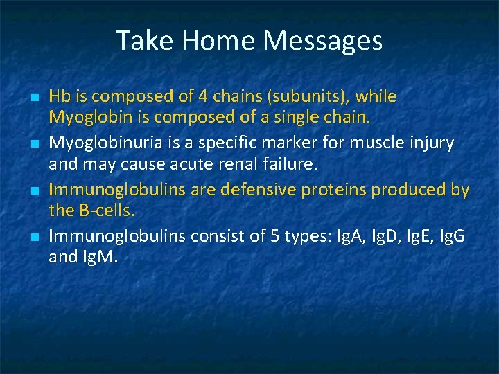 Take Home Messages n n Hb is composed of 4 chains (subunits), while Myoglobin