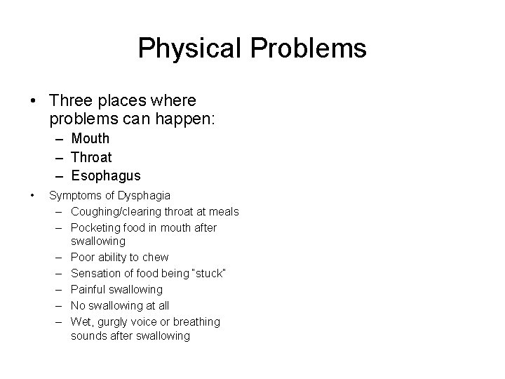 Physical Problems • Three places where problems can happen: – Mouth – Throat –