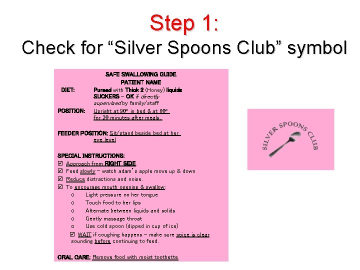Step 1: Check for “Silver Spoons Club” symbol DIET: POSITION: SAFE SWALLOWING GUIDE PATIENT