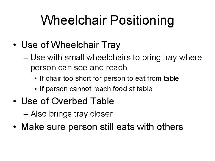 Wheelchair Positioning • Use of Wheelchair Tray – Use with small wheelchairs to bring